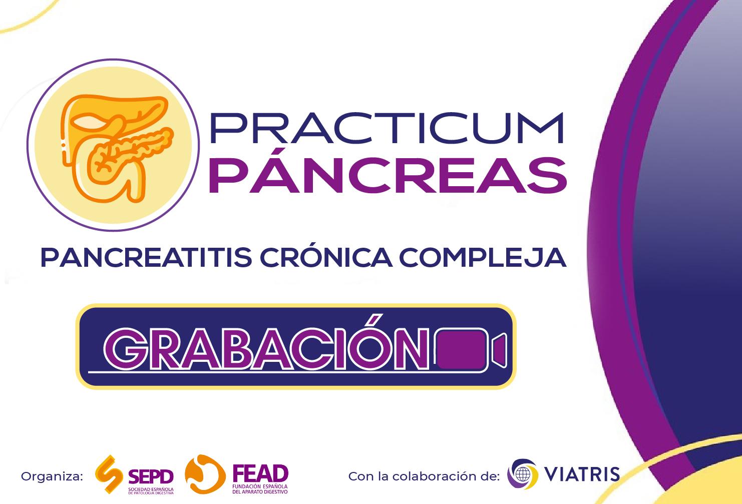 Grabación Practicum Páncreas: "PANCREATITIS CRÓNICA COMPLEJA"